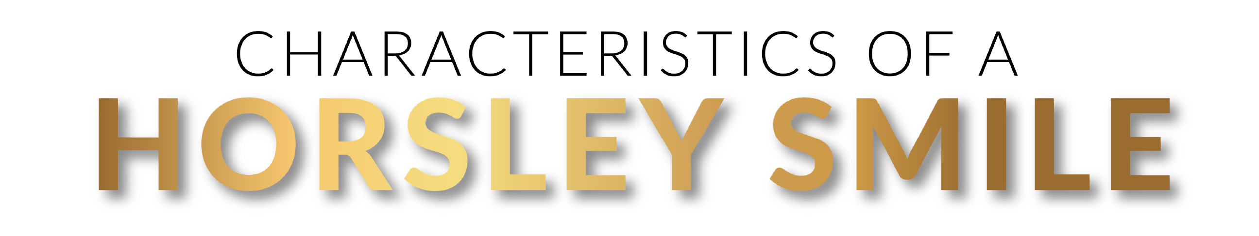 Characteristics of a Horsley Smile